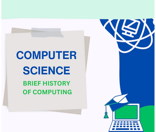 Computer Science: Brief History of Computing