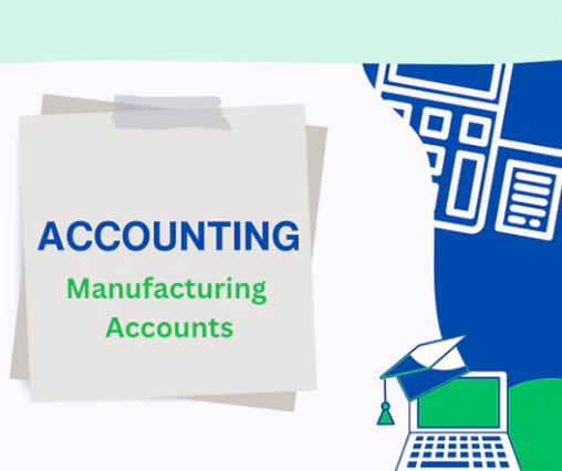 Accounting Manufacturing Accounts