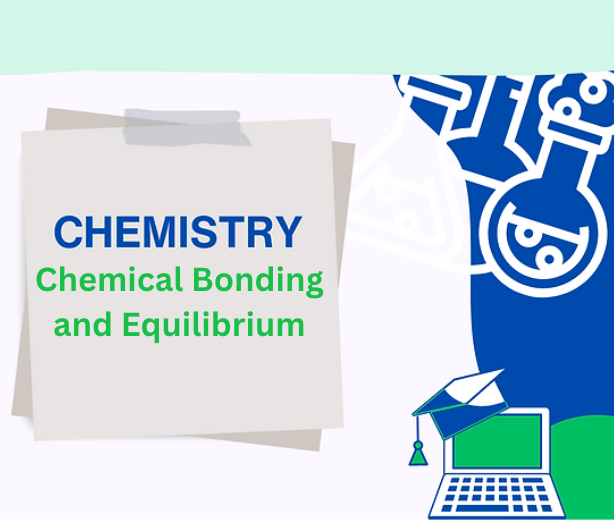 Chemistry: Chemical Bonding and Equilibrium Notes Pack